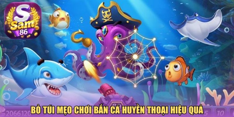 Bỏ túi mẹo chơi bắn cá huyền thoại hiệu quả