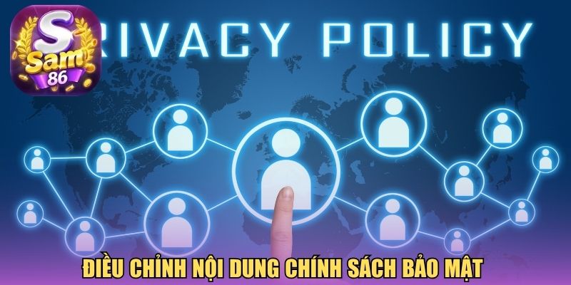 Điều chỉnh nội dung chính sách bảo mật 