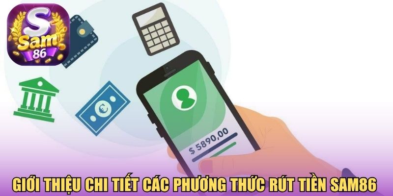 Giới thiệu chi tiết các phương thức rút tiền Sam86