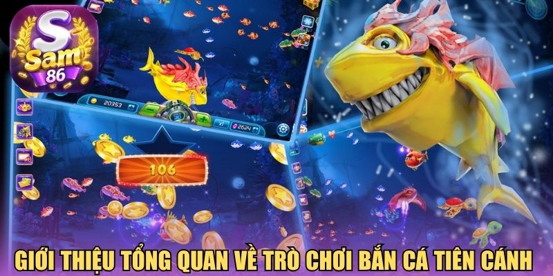 Giới thiệu tổng quan về trò chơi bắn cá tiên cánh