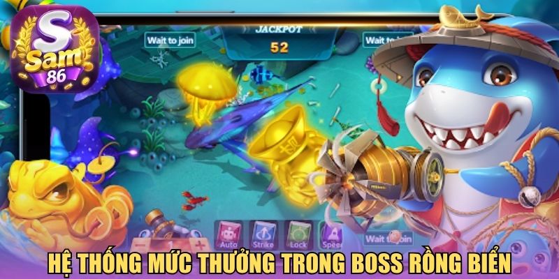 Hệ thống mức thưởng trong boss rồng biển