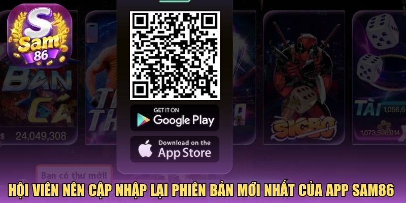 Hội viên nên cập nhập lại phiên bản mới nhất của app Sam86 