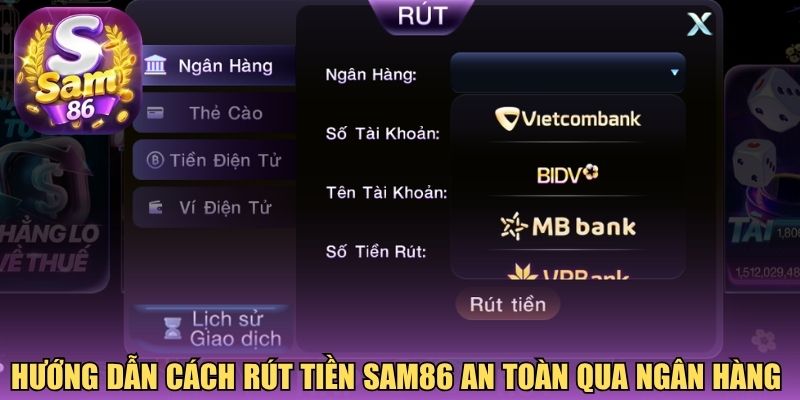 Hướng dẫn cách rút tiền Sam86 an toàn qua ngân hàng