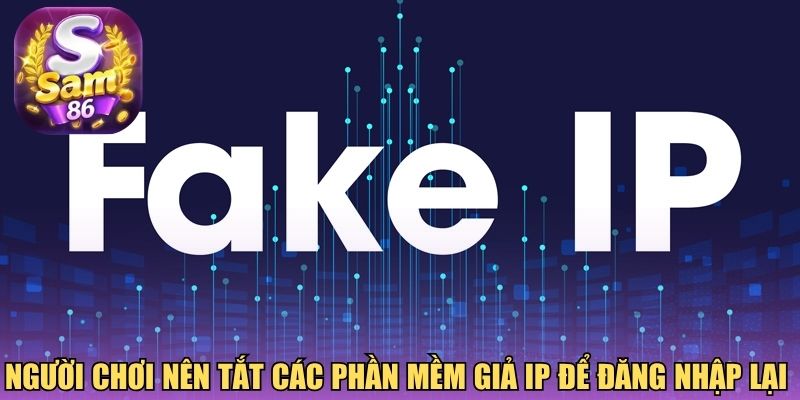 Người chơi nên tắt các phần mềm giả IP để đăng nhập lại 